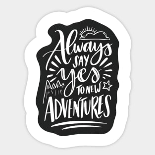 Always Say Yes To Adventure Sticker